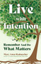 Live with Intention (Remember and Do What Matters (Positive Affirmations, New Age Thought, Motivational Quotes)) by Mary Anne Radmacher, 9781642502961