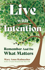 Live with Intention (Remember and Do What Matters (Positive Affirmations, New Age Thought, Motivational Quotes)) by Mary Anne Radmacher, 9781642502961