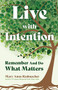 Live with Intention (Remember and Do What Matters (Positive Affirmations, New Age Thought, Motivational Quotes)) by Mary Anne Radmacher, 9781642502961