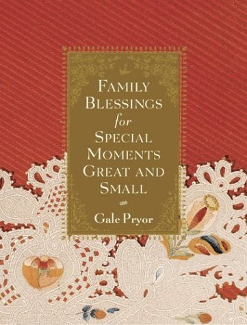 Family Blessings for Special Moments Great and Small by Gale Pryor, 9781573249133