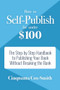 How to Self-Publish for Under $100 (The Step-by-Step Handbook to Publishing Your Book Without Breaking the Bank) by Cinquanta Cox-Smith, 9781633535541