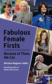 Fabulous Female Firsts (The Trailblazers Who Led the Way (Female Empowerment, Amazing Women, Inspirational Women)) by Marlene Wagman-Geller, 9781642501803