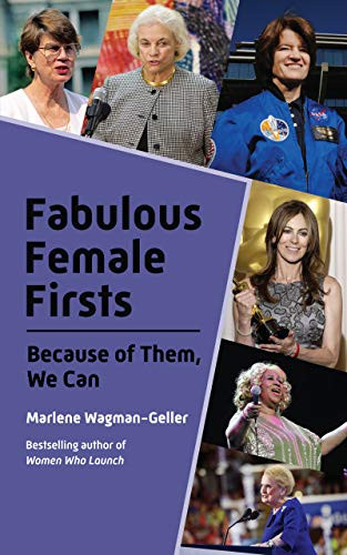 Fabulous Female Firsts (The Trailblazers Who Led the Way (Female Empowerment, Amazing Women, Inspirational Women)) by Marlene Wagman-Geller, 9781642501803
