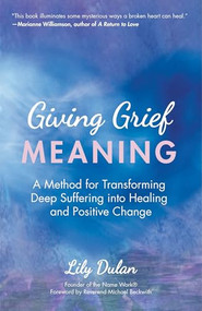 Giving Grief Meaning by Lily Dulan, Michael Bernard Beckwith, 9781642503135