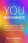 You, Recharged (How to Beat Fatigue (Mostly), Amp Up Your Energy (Usually), and Enjoy Life Again (Always) (Regain Your Mojo)) by Polly Campbell, 9781642504880