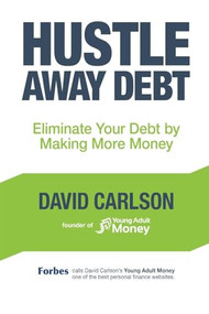 Hustle Away Debt (Eliminate Your Debt by Making More Money) by David Carlson, Stefanie  O'Connell, 9781633533356