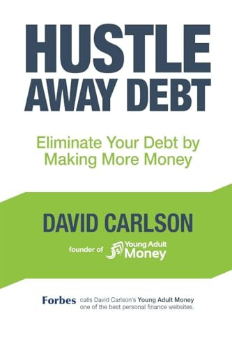 Hustle Away Debt (Eliminate Your Debt by Making More Money) by David Carlson, Stefanie  O'Connell, 9781633533356