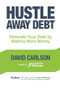 Hustle Away Debt (Eliminate Your Debt by Making More Money) by David Carlson, Stefanie  O'Connell, 9781633533356