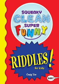 Squeaky Clean Super Funny Riddles for Kidz ((Things to Do at Home, Learn to Read, Jokes & Riddles for Kids)) by Craig Yoe, 9781642502381