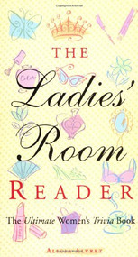 The Ladies' Room Reader (The Ultimate Women's Trivia Book) by Alicia Alvrez, 9781573245579