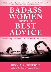 Badass Women Give the Best  Advice by Becca Anderson, Trina Robbins, 9781633536937