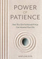 The Power of Patience (How This Old-Fashioned Virtue Can Improve Your Life) by M.J. Ryan, 9781642504576