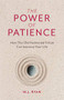 The Power of Patience (How This Old-Fashioned Virtue Can Improve Your Life (Self-Care Gift for Men and Women)) by M.J. Ryan, 9781642504576