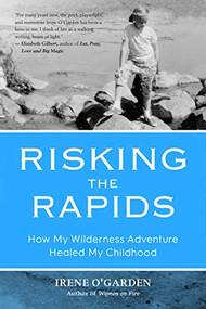 Risking the Rapids (How My Wilderness Adventure Healed My Childhood) by Irene O'Garden, 9781633538870