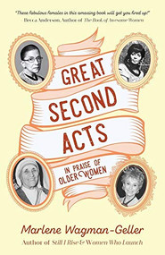 Great Second Acts (In Praise of Older Women (From the bestselling author of Women of Means)) by Marlene Wagman-Geller, 9781633538221
