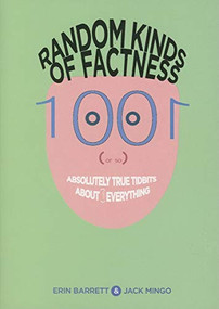 Random Kinds of Factness (1001 (or So) Absolutely True Tidbits about (Mostly) Everything) by Erin Barrett, Jack Mingo, 9781573242127