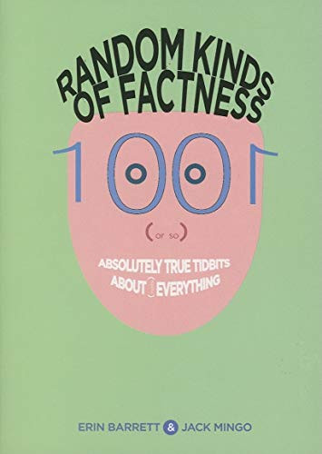 Random Kinds of Factness (1001 (or So) Absolutely True Tidbits about (Mostly) Everything) by Erin Barrett, Jack Mingo, 9781573242127