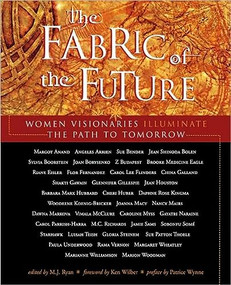 Fabric of the Future (Women Visionaries of Today Illuminate the Path to Tomorrow) by Ken Wilber, 9781573241977