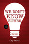We Don't Know Either (Trivia Night Done Right (Trivia book, Questions for Adults, Trivia Night Kit, for Fans of Uncle Johns Bathroom Reader)) by City Trivia, 9781633538429