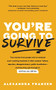 You're Going to Survive by Alexandra Franzen, 9781633536791