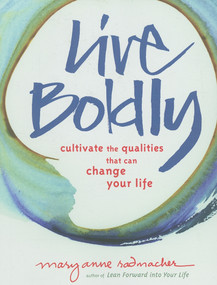 Live Boldly (Cultivate the Qualities That Can Change Your Life) by Mary Anne Radmacher, 9781573243216