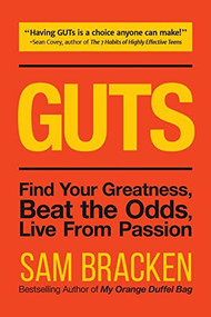GUTS (Find Your Greatness, Beat the Odds, Live From Passion) by Sam Bracken, Bill Curry, 9781633534759