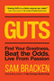 GUTS (Find Your Greatness, Beat the Odds, Live From Passion) by Sam Bracken, Bill Curry, 9781633534759