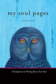 My Soul Pages (A Companion to Writing Down Your Soul (Spiritual Awakening Journal for Practicing the Philosophy and Religion of the True Self)) by Janet Conner, 9781573246804