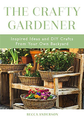 The Crafty Gardener by Becca Anderson, 9781633538702