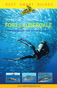 Reef Smart Guides Florida: Fort Lauderdale, Pompano Beach and Deerfield Beach (Scuba Dive. Snorkel. Surf. (Best Diving Spots in Florida)) by Peter McDougall, Ian Popple, Otto Wagner, 9781633539761