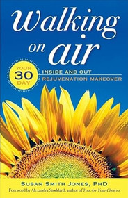 Walking on Air (Your 30-Day Inside and Out Rejuvenation Makeover) by Susan Smith Jones, Alexandra Stoddard, 9781573244978