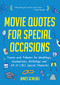 Movie Quotes for Special Occasions (Toasts and Tributes for Weddings, Graduations, Birthdays and All of Life's Special Moments) by James Scheibli, 9781642500769