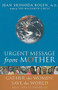Urgent Message from Mother (Gather the Women, Save the World (Eco Feminism, Mother Earth, for Readers of Goddesses in Everywoman)) by Jean Shinoda Bolen, 9781573243537