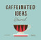 Caffeinated Ideas Journal by Lisa McGuinness, Danielle Kroll, 9780990537007