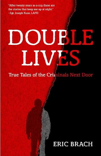 Double Lives (True Tales of the Criminals Next Door (A True Crime Book, Serial Killers, for Fans of Cold Case Files or If You Tell)) by Eric Brach, 9781633537804