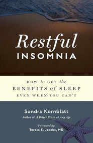 Restful Insomnia (How to Get the Benefits of Sleep Even When You Can't) by Sondra Kornblatt, Teresa E. Jacobs, 9781573244671