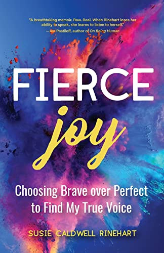 Fierce Joy (Choosing Brave over Perfect to Find My True Voice (Slow Down, Enjoy Life, Finding Your Self)) by Susie Caldwell Rinehart, 9781633539884