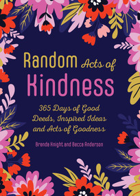 Random Acts of Kindness (365 Days of Good Deeds, Inspired Ideas and Acts of Goodness) by Brenda Knight, Becca Anderson, 9781642504798