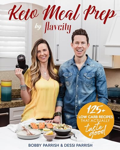 Keto Meal Prep by FlavCity (125+ Low Carb Recipes That Actually Taste Good (Keto Diet Recipes, Allergy Friendly Cooking)) by Bobby Parrish, Dessi Parrish, 9781642500554