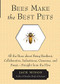 Bees Make the Best Pets (All the Buzz about Being Resilient, Collaborative, Industrious, Generous, and Sweet-Straight from the Hive (Beekeeping gift)) by Jack Mingo, 9781573246255