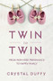 Twin to Twin (From High-Risk Pregnancy to Happy Family (Twin-Twin Transfusion Syndrome, Pregnancy Crisis, Overcoming Pediatric Emergency)) by Crystal Duffy, Dr. Kenneth Moise, 9781633538337