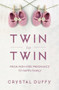 Twin to Twin (From High-Risk Pregnancy to Happy Family (Childbirth Preparation, Pregnancy for Twins)) by Crystal Duffy, Dr. Kenneth Moise, 9781633538337