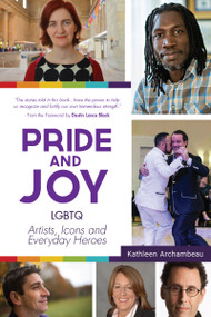 Pride & Joy (LGBTQ Artists, Icons and Everyday Heroes (LGBT History, Gift for Teen, Role Models, for Readers of We Make It Better)) by Kathleen Archambeau, Dustin Lance Black, 9781633535503