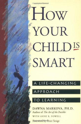 How Your Child Is Smart (A Life-Changing Approach to Learning) by Dawna Markova, Anne Powell, 9780943233383