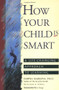 How Your Child Is Smart (A Life-Changing Approach to Learning) by Dawna Markova, Anne Powell, 9780943233383