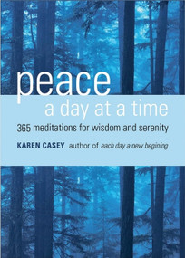 Peace a Day at a Time (365 Meditations for Wisdom and Serenity (Al-anon Book, Buddhism)) by Karen Casey, 9781573242677