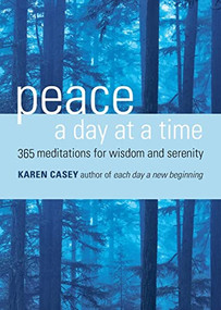Peace a Day at a Time (365 Meditations for Wisdom and Serenity (Al-anon Book, Buddhism)) by Karen Casey, 9781573242677