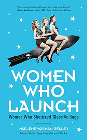 Women Who Launch (The Women Who Shattered Glass Ceilings (Strong women)) by Marlene Wagman-Geller, 9781633536951