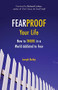 Fearproof Your Life (How to Thrive in a World Addicted to Fear (Controlling Fear Anxiety and Phobias)) by Joseph Bailey, 9781573246453