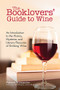 The Booklovers' Guide To Wine (An Introduction to the History, Mysteries and Literary Pleasures of Drinking Wine (Wine Book, Guide to Wine)) by Patrick Alexander, Mitchell Kaplan, 9781633536067